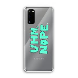 CaseCompany UHM, NOPE.: Samsung Galaxy S20 Transparant Hoesje