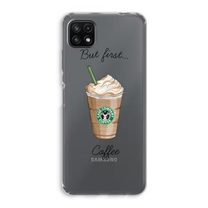 CaseCompany But first coffee: Samsung Galaxy A22 5G Transparant Hoesje
