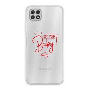 CaseCompany Not Your Baby: Samsung Galaxy A22 4G Transparant Hoesje