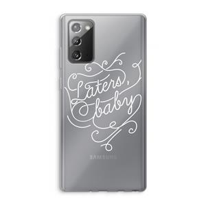CaseCompany Laters, baby: Samsung Galaxy Note 20 / Note 20 5G Transparant Hoesje