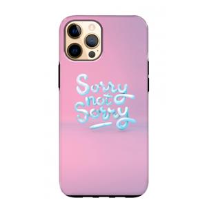 CaseCompany Sorry not sorry: iPhone 12 Pro Max Tough Case