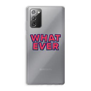 CaseCompany Whatever: Samsung Galaxy Note 20 / Note 20 5G Transparant Hoesje