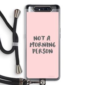 CaseCompany Morning person: Samsung Galaxy A80 Transparant Hoesje met koord