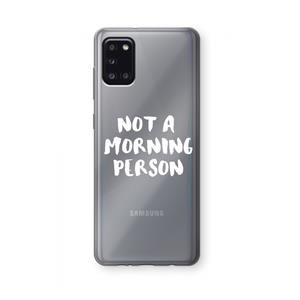 CaseCompany Morning person: Samsung Galaxy A31 Transparant Hoesje