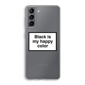CaseCompany Black is my happy color: Samsung Galaxy S21 Transparant Hoesje
