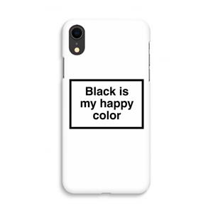 CaseCompany Black is my happy color: iPhone XR Volledig Geprint Hoesje