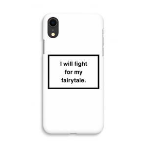 CaseCompany Fight for my fairytale: iPhone XR Volledig Geprint Hoesje