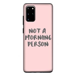 CaseCompany Morning person: Samsung Galaxy S20 Plus Tough Case