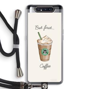CaseCompany But first coffee: Samsung Galaxy A80 Transparant Hoesje met koord