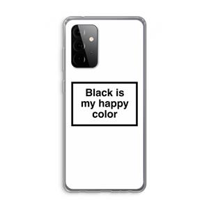 CaseCompany Black is my happy color: Samsung Galaxy A72 Transparant Hoesje