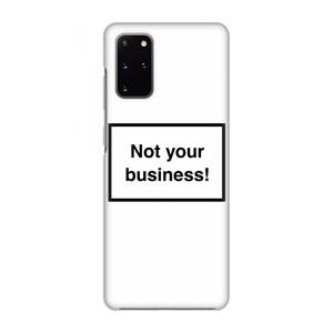 CaseCompany Not your business: Volledig geprint Samsung Galaxy S20 Plus Hoesje