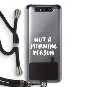CaseCompany Morning person: Samsung Galaxy A80 Transparant Hoesje met koord