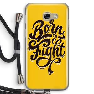 CaseCompany Born to Fight: Samsung Galaxy A5 (2017) Transparant Hoesje met koord
