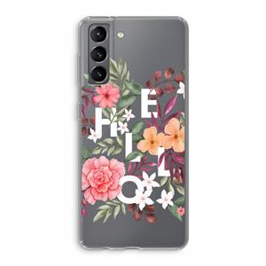 CaseCompany Hello in flowers: Samsung Galaxy S21 Transparant Hoesje