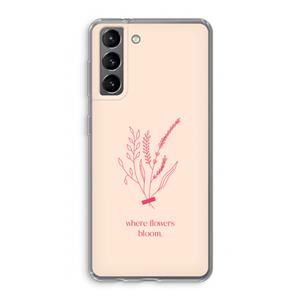 CaseCompany Where flowers bloom: Samsung Galaxy S21 Transparant Hoesje