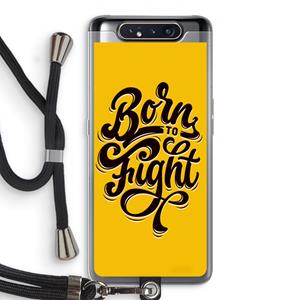 CaseCompany Born to Fight: Samsung Galaxy A80 Transparant Hoesje met koord