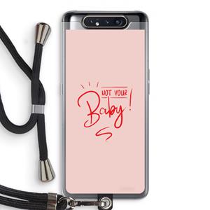 CaseCompany Not Your Baby: Samsung Galaxy A80 Transparant Hoesje met koord