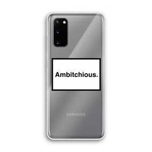 CaseCompany Ambitchious: Samsung Galaxy S20 Transparant Hoesje