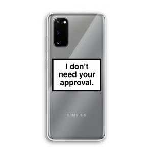 CaseCompany Don't need approval: Samsung Galaxy S20 Transparant Hoesje
