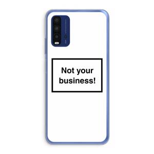 CaseCompany Not your business: Xiaomi Redmi 9T Transparant Hoesje