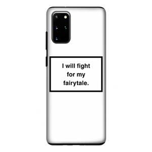 CaseCompany Fight for my fairytale: Samsung Galaxy S20 Plus Tough Case