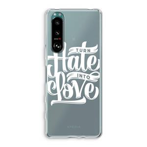 CaseCompany Turn hate into love: Sony Xperia 5 III Transparant Hoesje