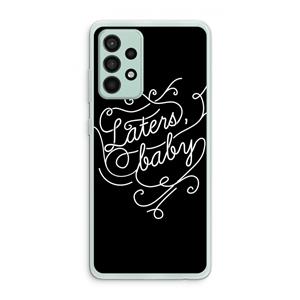 CaseCompany Laters, baby: Samsung Galaxy A52s 5G Transparant Hoesje