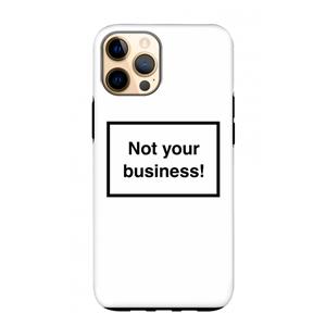 CaseCompany Not your business: iPhone 12 Pro Max Tough Case