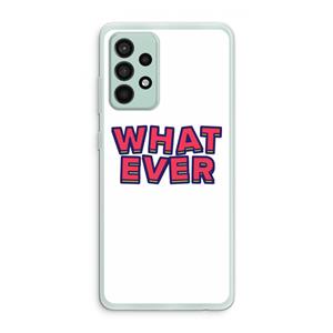 CaseCompany Whatever: Samsung Galaxy A52s 5G Transparant Hoesje