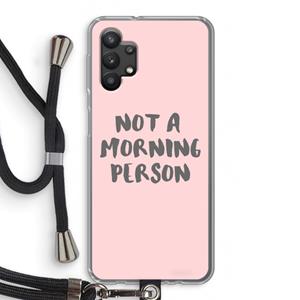 CaseCompany Morning person: Samsung Galaxy A32 5G Transparant Hoesje met koord