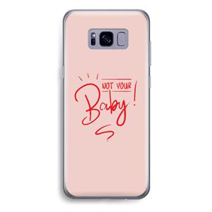 CaseCompany Not Your Baby: Samsung Galaxy S8 Plus Transparant Hoesje