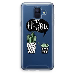 CaseCompany Hey you cactus: Samsung Galaxy A6 (2018) Transparant Hoesje