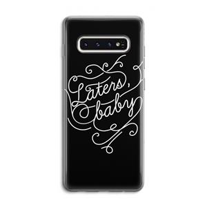 CaseCompany Laters, baby: Samsung Galaxy S10 4G Transparant Hoesje