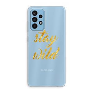 CaseCompany Stay wild: Samsung Galaxy A52 Transparant Hoesje