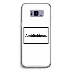 CaseCompany Ambitchious: Samsung Galaxy S8 Plus Transparant Hoesje