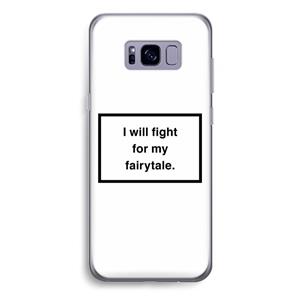 CaseCompany Fight for my fairytale: Samsung Galaxy S8 Plus Transparant Hoesje