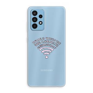 CaseCompany Home Is Where The Wifi Is: Samsung Galaxy A52 Transparant Hoesje