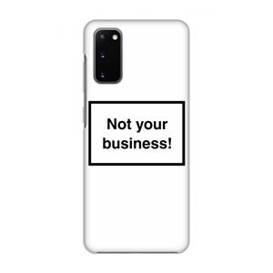 CaseCompany Not your business: Volledig geprint Samsung Galaxy S20 Hoesje