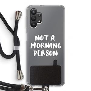 CaseCompany Morning person: Samsung Galaxy A32 5G Transparant Hoesje met koord