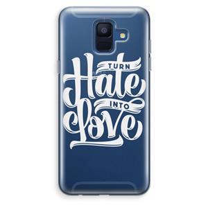CaseCompany Turn hate into love: Samsung Galaxy A6 (2018) Transparant Hoesje