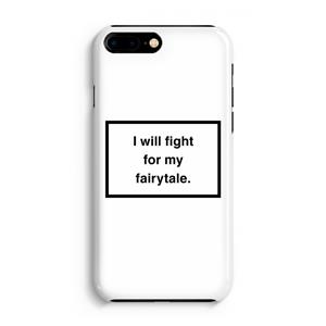 CaseCompany Fight for my fairytale: iPhone 8 Plus Volledig Geprint Hoesje