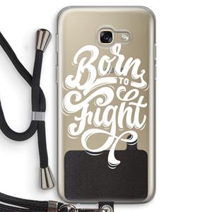 CaseCompany Born to Fight: Samsung Galaxy A5 (2017) Transparant Hoesje met koord