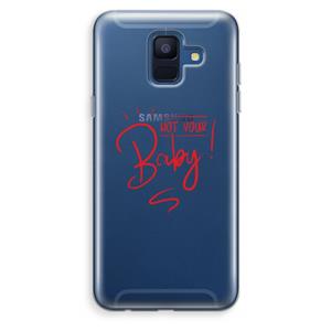 CaseCompany Not Your Baby: Samsung Galaxy A6 (2018) Transparant Hoesje