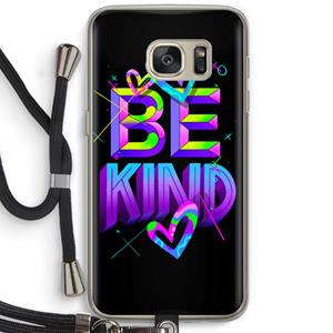 CaseCompany Be Kind: Samsung Galaxy S7 Transparant Hoesje met koord