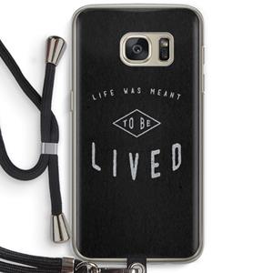 CaseCompany To be lived: Samsung Galaxy S7 Transparant Hoesje met koord