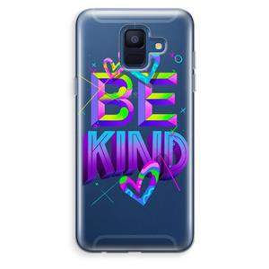 CaseCompany Be Kind: Samsung Galaxy A6 (2018) Transparant Hoesje