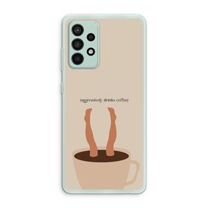 CaseCompany Aggressively drinks coffee: Samsung Galaxy A52s 5G Transparant Hoesje