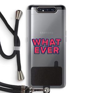 CaseCompany Whatever: Samsung Galaxy A80 Transparant Hoesje met koord