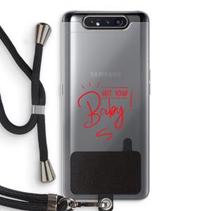 CaseCompany Not Your Baby: Samsung Galaxy A80 Transparant Hoesje met koord