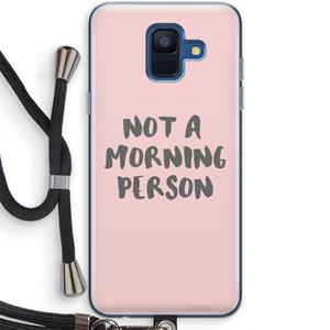 CaseCompany Morning person: Samsung Galaxy A6 (2018) Transparant Hoesje met koord